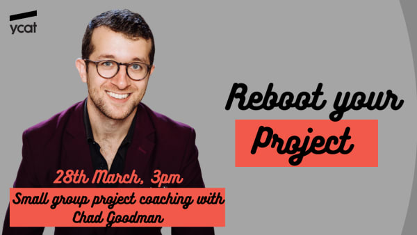 Reboot Your Project: Small Group Coaching with Chad Goodman